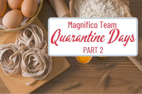 Magnifico Team Quarantine Days PART TWO.
