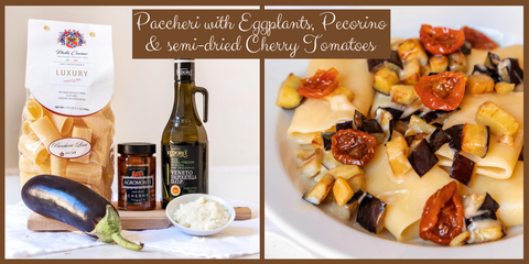 Paccheri with semi-dried Cherry Tomatoes, Eggplants & Pecorino