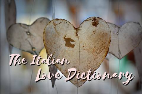 VALENTINE’S DAY: SAY “TI AMO”…I LOVE YOU!